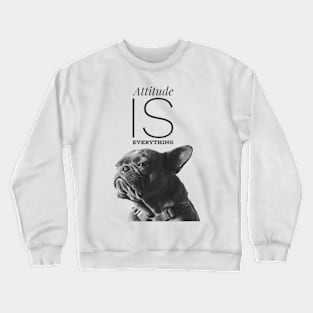 Attitude is everything Crewneck Sweatshirt